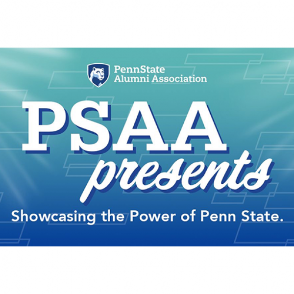 PSAA Presents is every Penn Stater’s home for all of the virtual and in-person programming that the Penn State Alumni Association offers.  Credit: Penn State Alumni Association. All Rights Reserved.